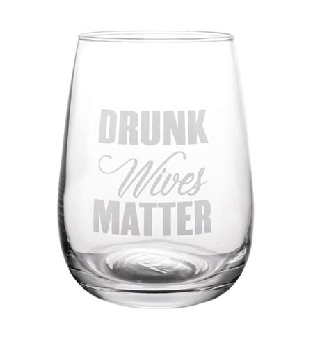 Drunk Wives Matter Stemless Wine Glass - 17 oz - CASE OF 24